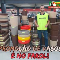 PROMOÇÃO DE VASOS É NO FAROL!